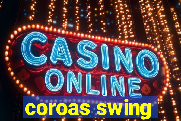 coroas swing